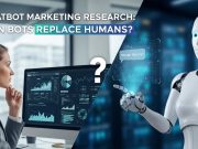 Chatbot Marketing Research: Can Bots Replace Humans? Chatbot Marketing Research: Can Bots Replace Humans?