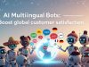 AI Multilingual Bots: Boost global customer satisfaction. AI Multilingual Bots: Boost global customer satisfaction.