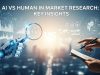 AI vs Human in Market Research: Key Insights AI vs Human in Market Research: Key Insights