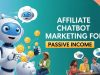 Affiliate Chatbot Marketing for Passive Income Affiliate Chatbot Marketing for Passive Income