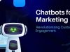 Chatbots for Marketing: Revolutionizing Customer Engagement Chatbots for Marketing