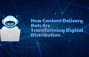 How Content Delivery Bots Are Transforming Digital Distribution Bots