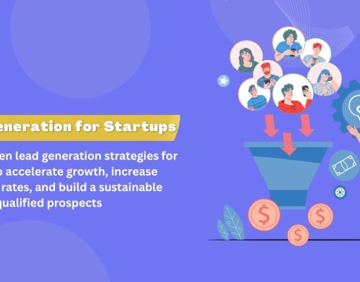 Lead Generation for Startups: Proven Strategies to Fuel Your Growth in 2025 Lead Generation