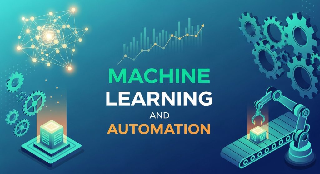 Machine Learning and Automation