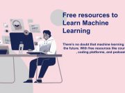 Best Free Resources to Learn Machine Learning Machine Learning resources
