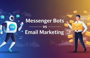 Messenger Bots vs Email Marketing Which One Works Best for Your Business?