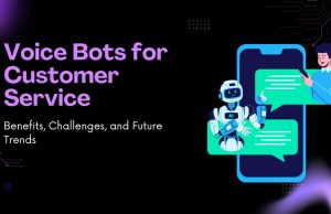 Voice Bots for Customer Service: Benefits, Challenges, and Future Trends Voice Bots for Customer Service