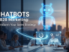 Chatbots in B2B Marketing: Transform Your Sales Strategy Chatbots in B2B Marketing: Transform Your Sales Strategy