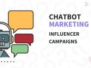 How Chatbot Marketing Enhances Influencer Campaigns Chatbot Marketing