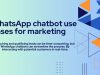 WhatsApp Chatbot Use Cases for Marketing WhatsApp chatbot use cases