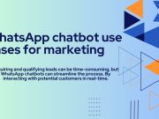 WhatsApp Chatbot Use Cases for Marketing WhatsApp chatbot use cases