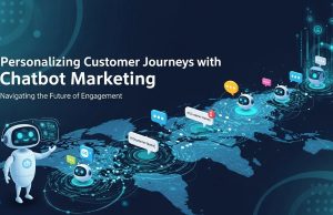 Personalizing Customer Journeys with Chatbot Marketing Personalizing Customer Journeys with Chatbot Marketing