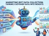 Marketing Bot Data Collection: Turning Customer Data Into Insights Marketing Bot Data Collection Turning Customer Data Into Insights