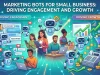 Marketing Bots for Small Business: Driving Engagement and Growth Marketing Bots for Small Business Driving Engagement and Growth