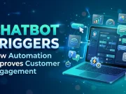 Chatbot Triggers: How Automation Improves Customer Engagement Chatbot Triggers How Automation Improves Customer Engagement